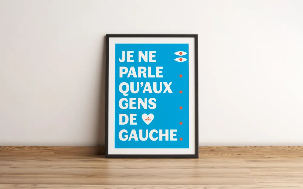 Affiche A3 je ne parle qu'aux gens de gauche