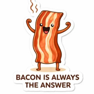 Autocollant LG - ''Bacon is always answer''