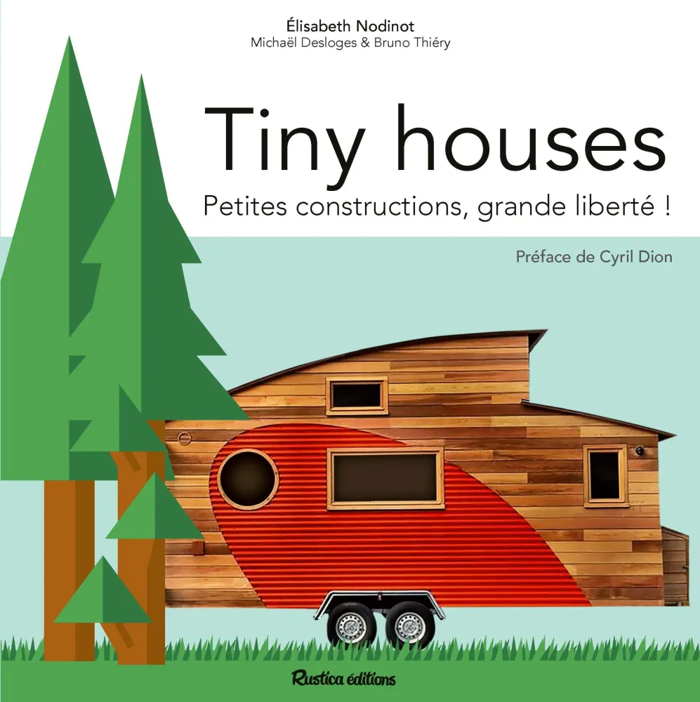 Tiny Houses : petites constructions, grande liberté ! RUSTICA