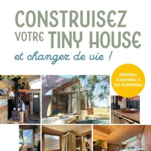 Construisez votre tiny house, et changez de vie !: Adaptable, économique et éco-responsable Shop Planète Déco